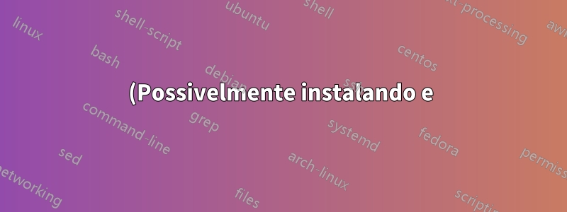 (Possivelmente instalando e) usando uma versão específica do Python
