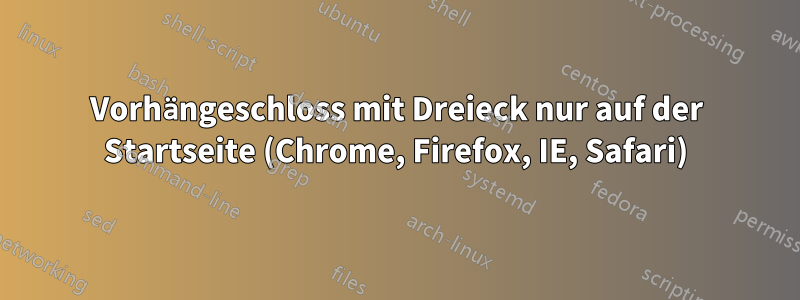 Vorhängeschloss mit Dreieck nur auf der Startseite (Chrome, Firefox, IE, Safari)