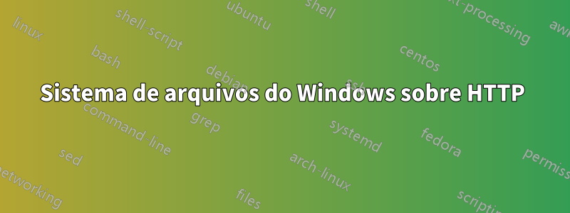 Sistema de arquivos do Windows sobre HTTP