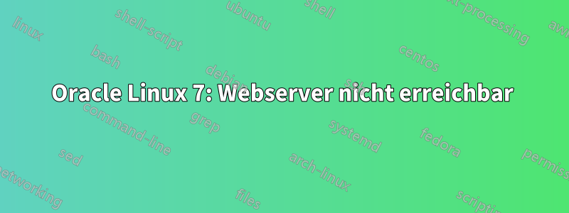 Oracle Linux 7: Webserver nicht erreichbar