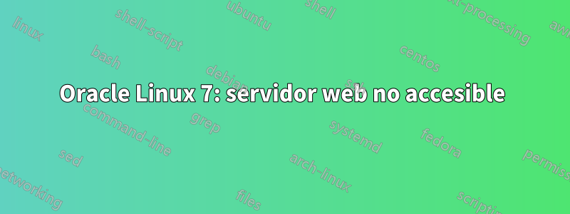 Oracle Linux 7: servidor web no accesible