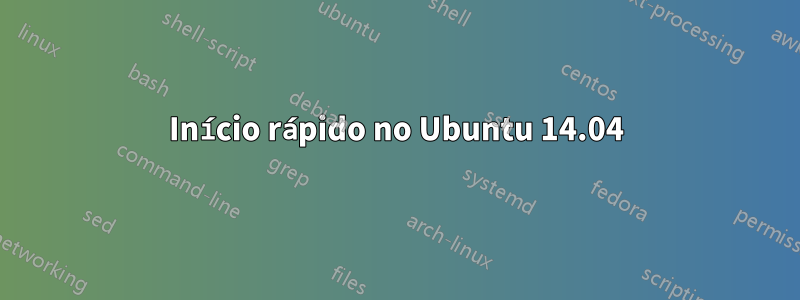 Início rápido no Ubuntu 14.04