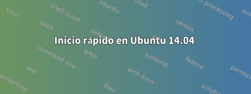 Inicio rápido en Ubuntu 14.04