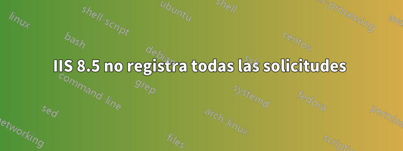 IIS 8.5 no registra todas las solicitudes