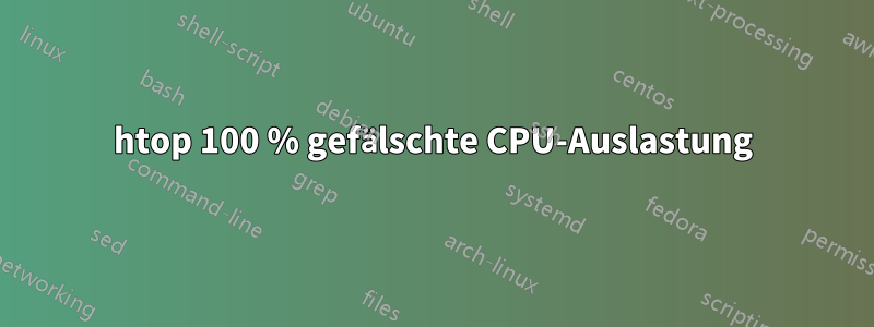 htop 100 % gefälschte CPU-Auslastung