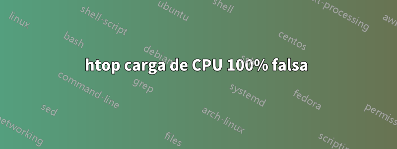 htop carga de CPU 100% falsa