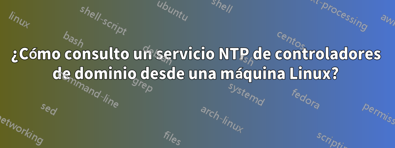 ¿Cómo consulto un servicio NTP de controladores de dominio desde una máquina Linux?