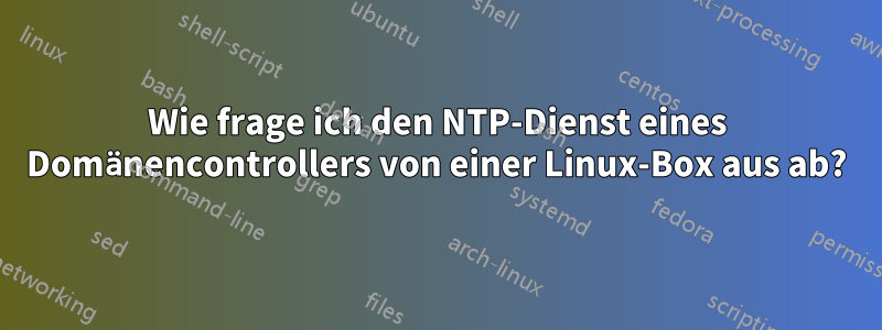 Wie frage ich den NTP-Dienst eines Domänencontrollers von einer Linux-Box aus ab?