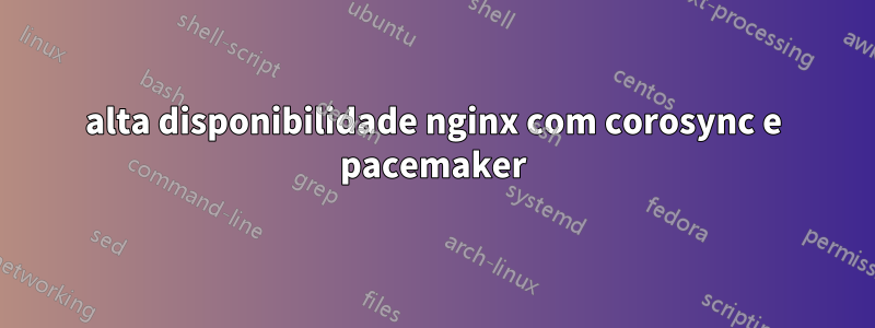 alta disponibilidade nginx com corosync e pacemaker