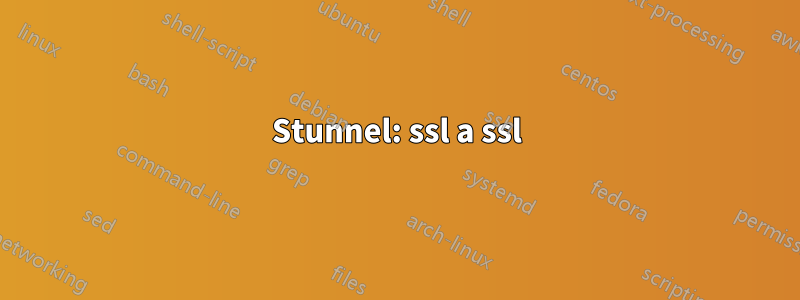 Stunnel: ssl a ssl