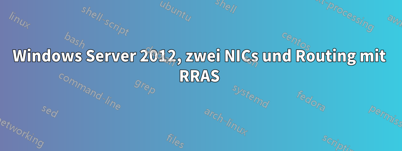 Windows Server 2012, zwei NICs und Routing mit RRAS