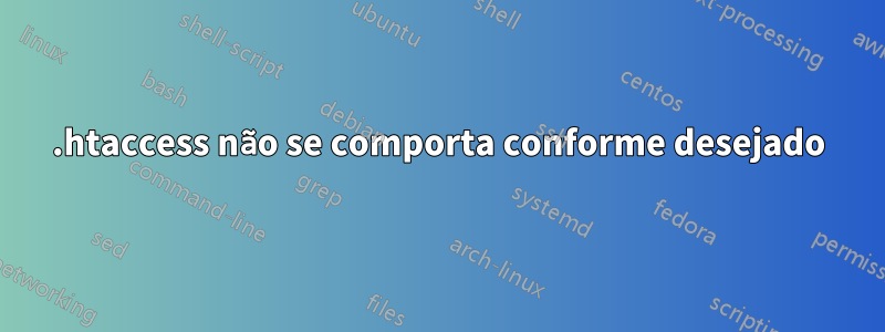 .htaccess não se comporta conforme desejado