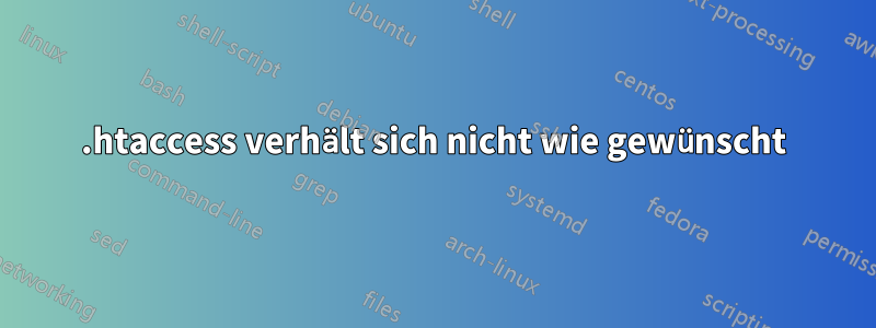 .htaccess verhält sich nicht wie gewünscht