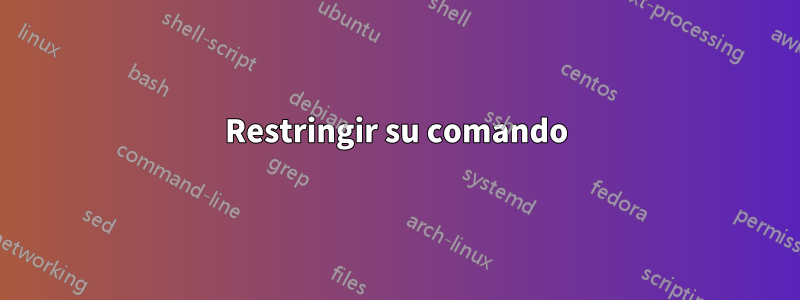 Restringir su comando