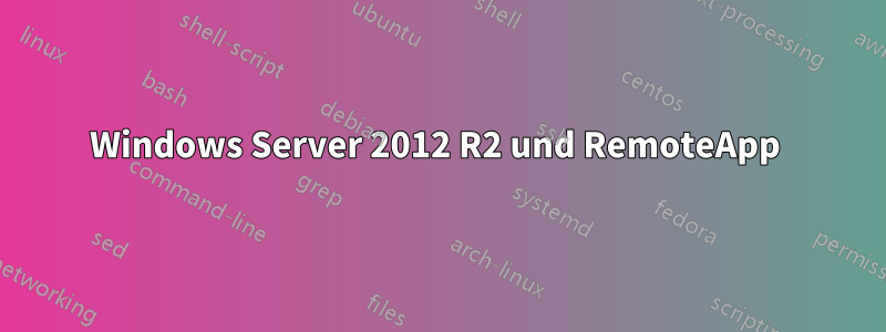 Windows Server 2012 R2 und RemoteApp 