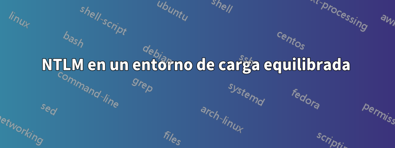 NTLM en un entorno de carga equilibrada