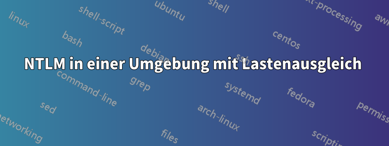 NTLM in einer Umgebung mit Lastenausgleich