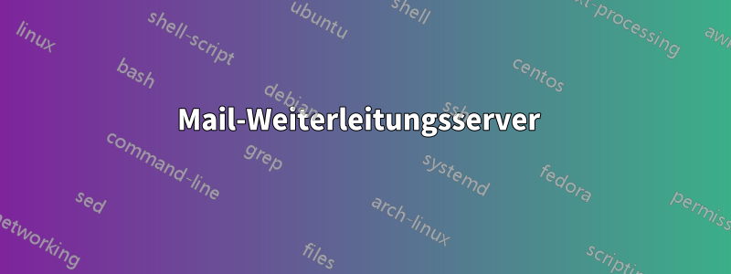 Mail-Weiterleitungsserver 