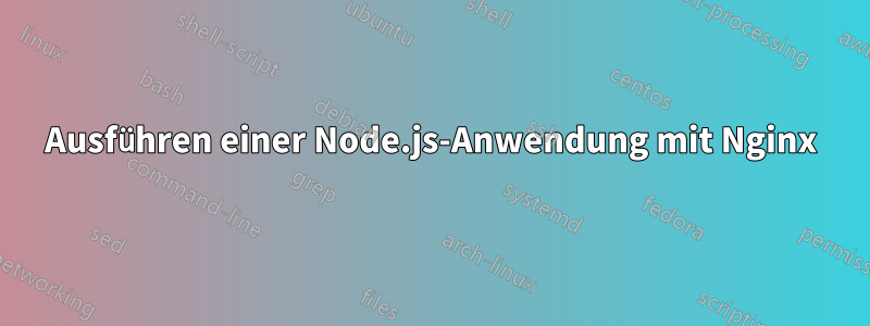 Ausführen einer Node.js-Anwendung mit Nginx