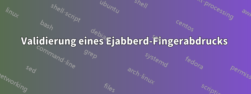 Validierung eines Ejabberd-Fingerabdrucks