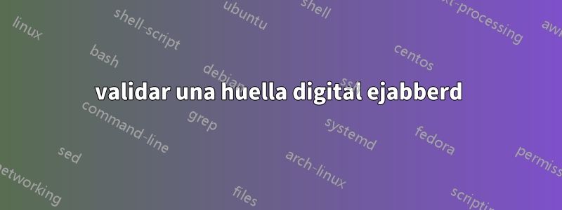 validar una huella digital ejabberd