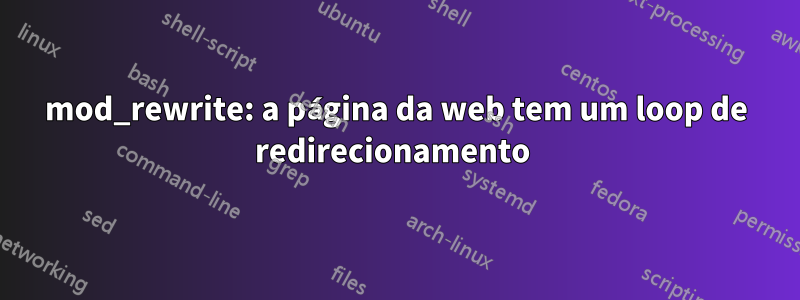 mod_rewrite: a página da web tem um loop de redirecionamento 