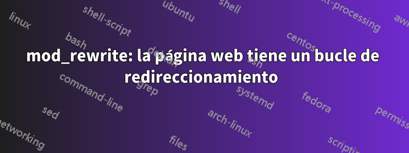 mod_rewrite: la página web tiene un bucle de redireccionamiento 