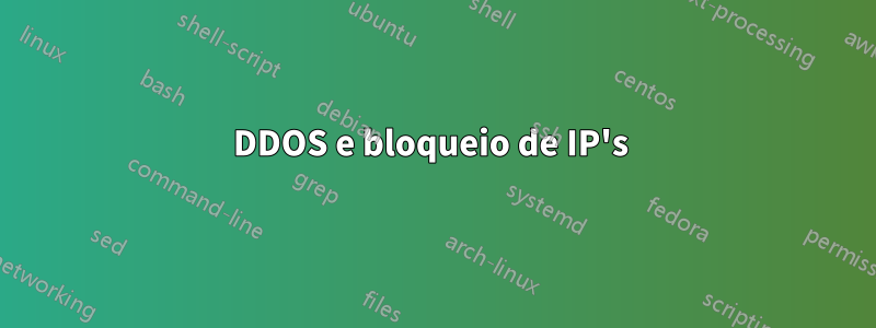 DDOS e bloqueio de IP's 