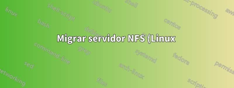 Migrar servidor NFS (Linux)