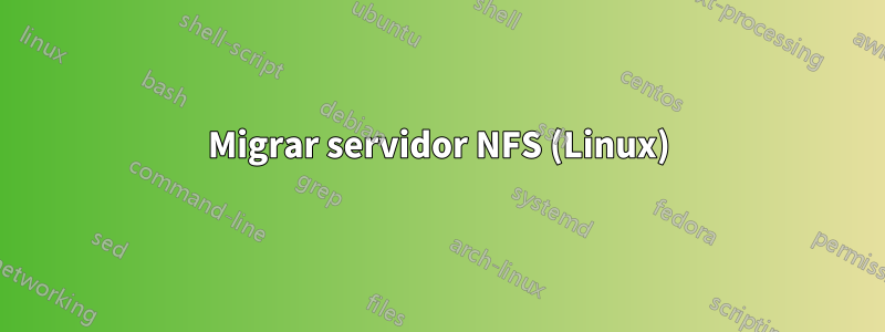 Migrar servidor NFS (Linux)