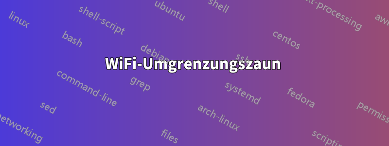 WiFi-Umgrenzungszaun