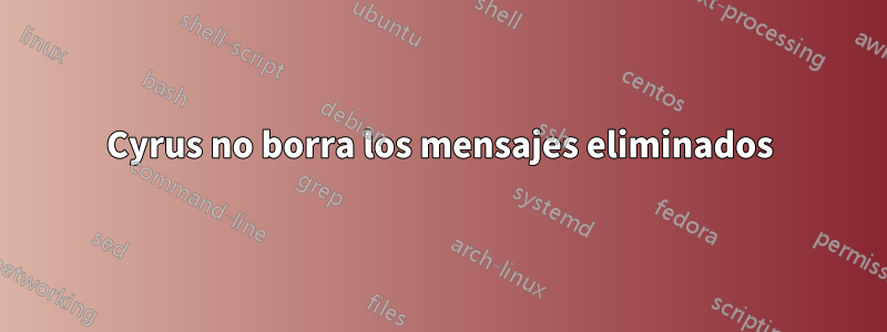 Cyrus no borra los mensajes eliminados