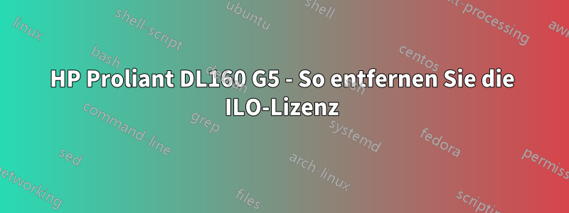 HP Proliant DL160 G5 - So entfernen Sie die ILO-Lizenz