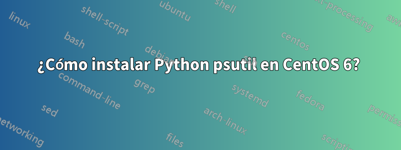 ¿Cómo instalar Python psutil en CentOS 6?