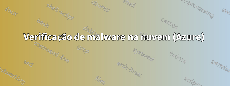 Verificação de malware na nuvem (Azure)