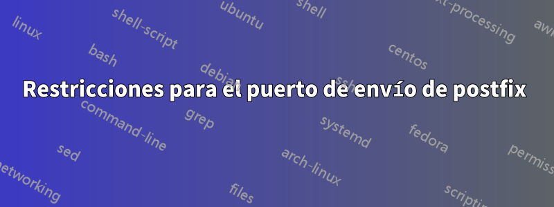 Restricciones para el puerto de envío de postfix