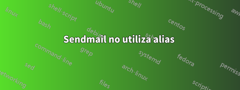 Sendmail no utiliza alias