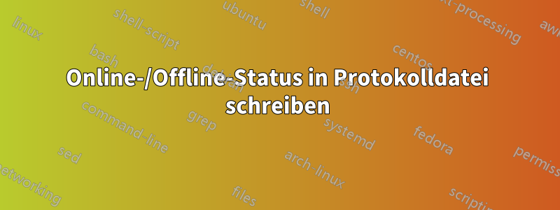 Online-/Offline-Status in Protokolldatei schreiben