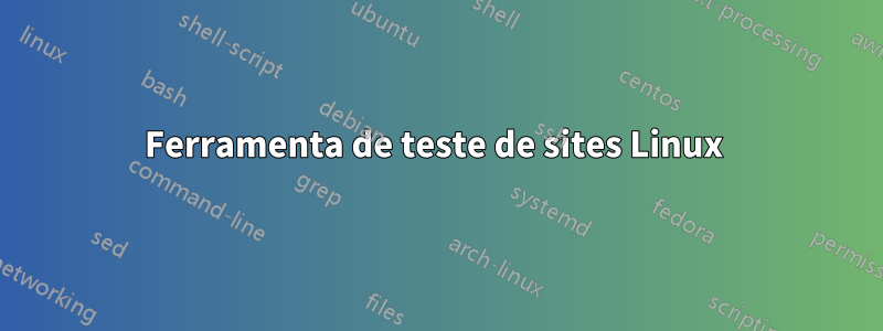 Ferramenta de teste de sites Linux 