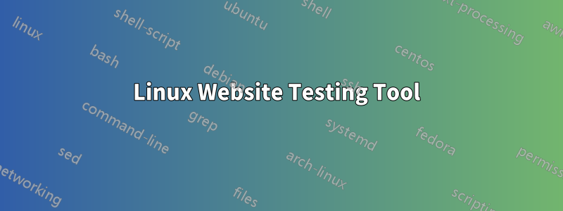 Linux Website Testing Tool 