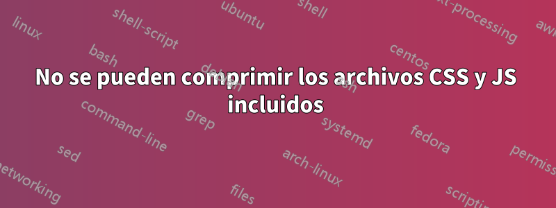 No se pueden comprimir los archivos CSS y JS incluidos