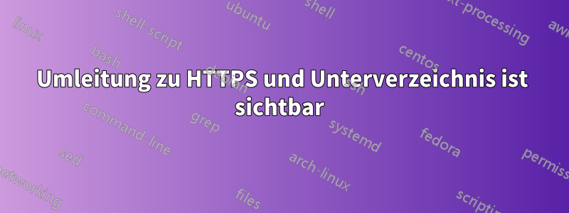 Umleitung zu HTTPS und Unterverzeichnis ist sichtbar 