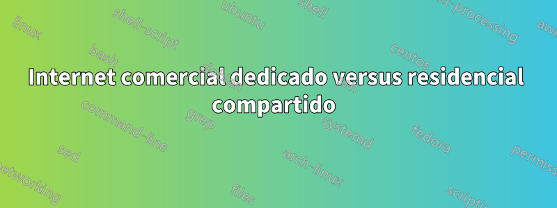 Internet comercial dedicado versus residencial compartido 