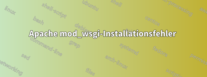 Apache mod_wsgi-Installationsfehler