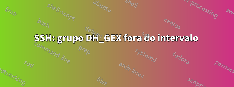 SSH: grupo DH_GEX fora do intervalo