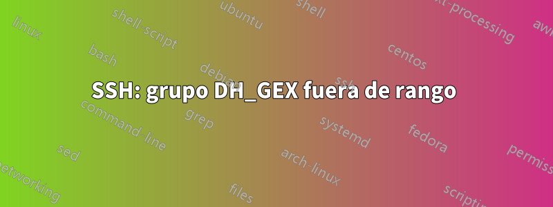 SSH: grupo DH_GEX fuera de rango