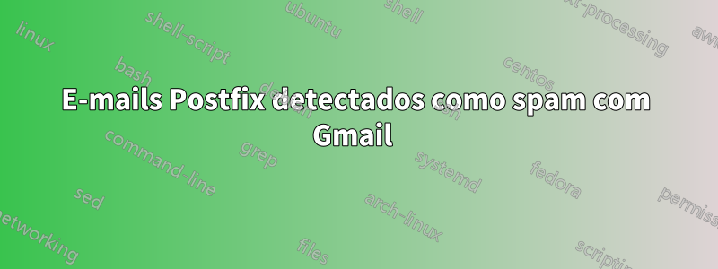 E-mails Postfix detectados como spam com Gmail 