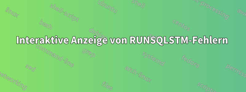 Interaktive Anzeige von RUNSQLSTM-Fehlern