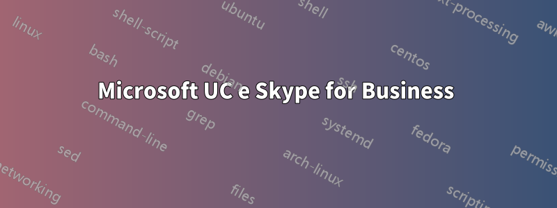 Microsoft UC e Skype for Business