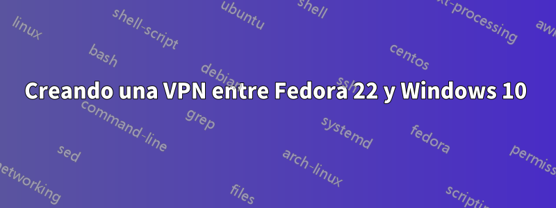 Creando una VPN entre Fedora 22 y Windows 10